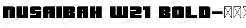 Nusaibah W21 Bold字体转换 Nusaibah W21 Bold字体转换